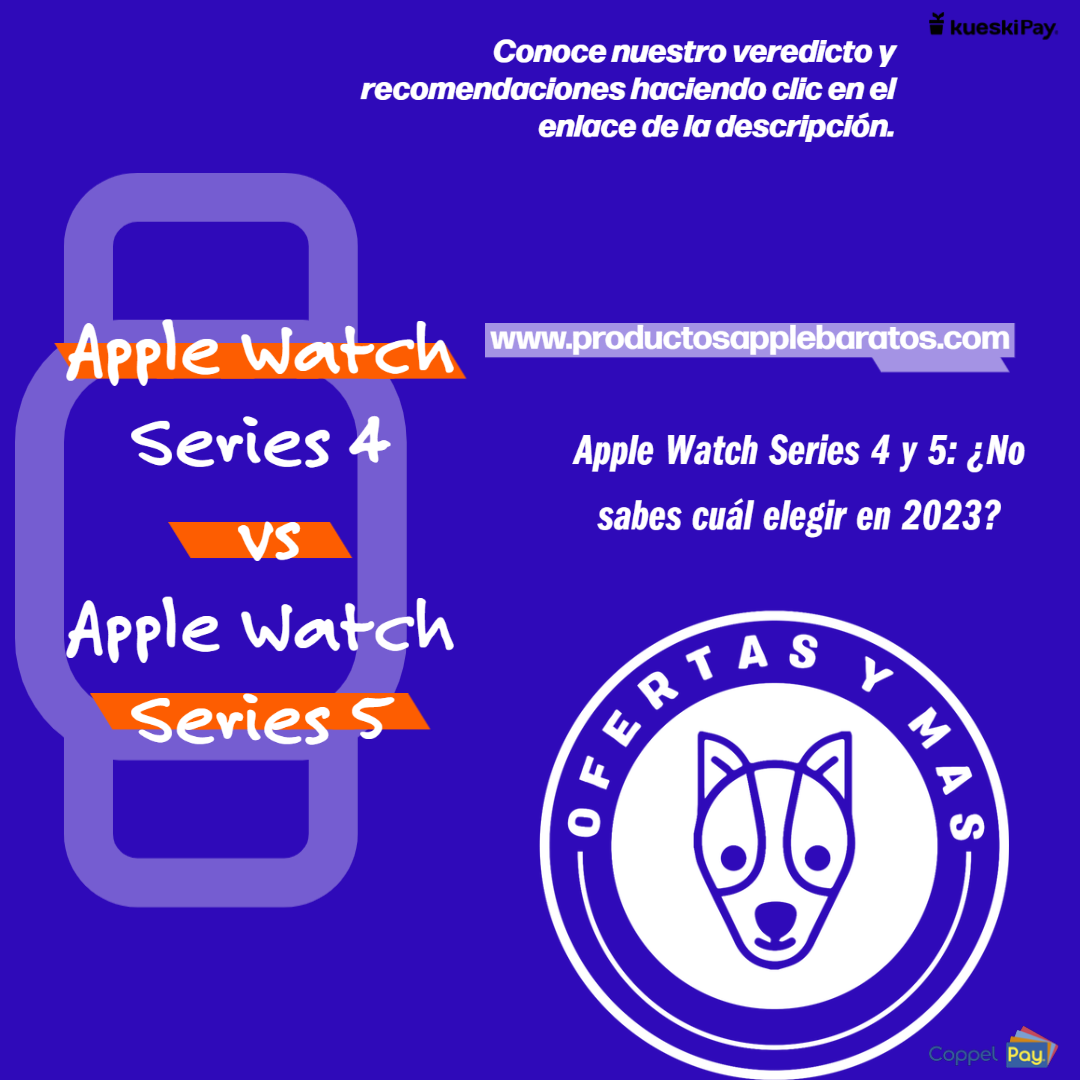 Apple Watch Series 4 y 5: ¿Cuál comprar en 2023?
