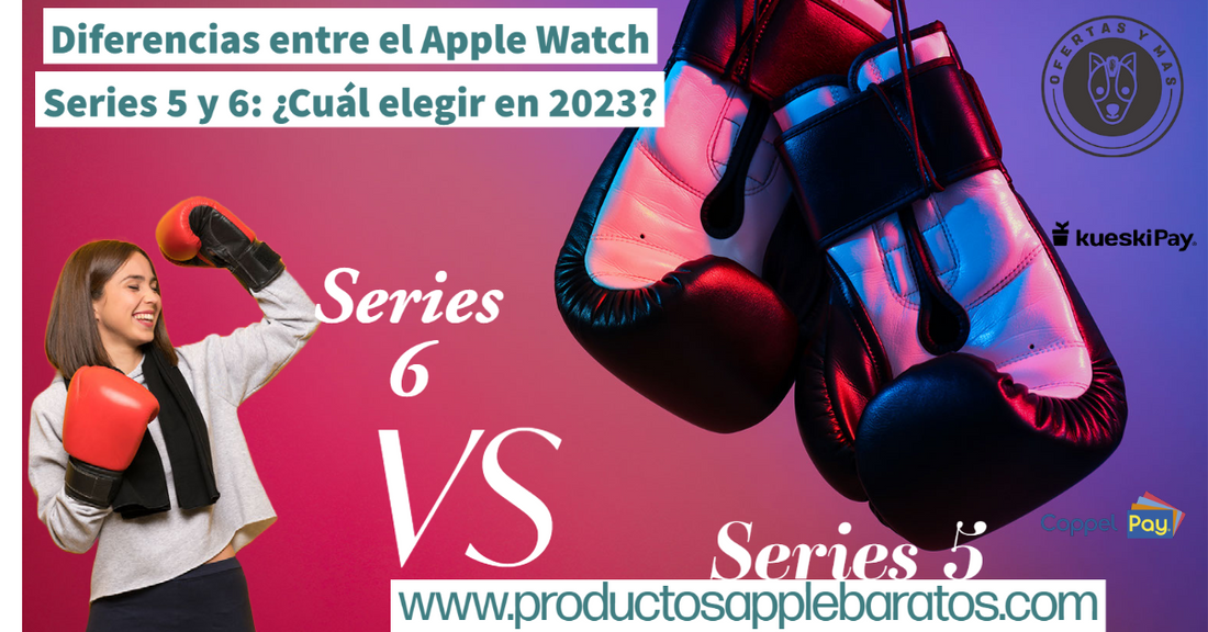 Diferencias entre el Apple Watch Series 5 y 6: ¿Cuál elegir en 2023?